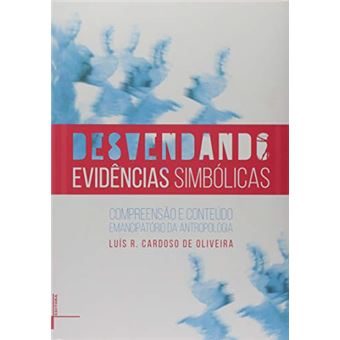 Desvendando Evidências Simbólicas. Compreensão e Conteúdo Emancipatório Antropologia - 1