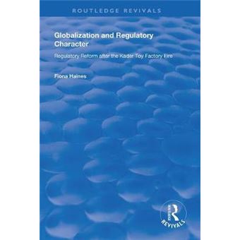 Globalization And Regulatory Character Regulatory Reform After The Kader Toy Factory Fire Routledge Revivals - 1