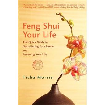 Feng Shui Your Life : The Quick Guide to Decluttering Your Home and Renewing Your Life - 1