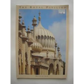 The Royal Pavilion : " The Palace Of George IV " - 1