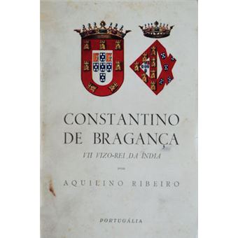 Constantino de bragança. vii vizo-rei da índia. - 1