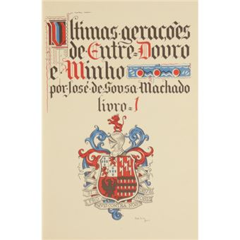 Ultimas gerações de entre douro e minho. [2. vols., fac-simile] - 1