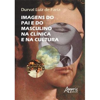Imagens Do Pai E Do Masculino Na Clínica E Na Cultura - 1