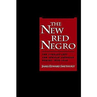 The New Red Negro - The Literary Left and African American Poetry, 1930-1946 - Hardback - 1999 - 1
