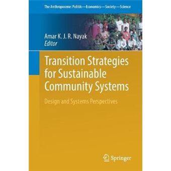 Transition Strategies for Sustainable Community Systems Design and Systems Perspectives 26 The Anthropocene PolitikEconomicsSocietyScience - 1