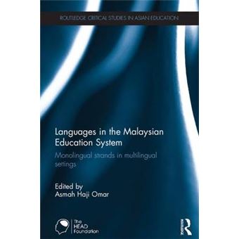 Languages In The Malaysian Education System Monolingual Strands In Multilingual Settings Routledge Critical Studies In Asian Education - 1