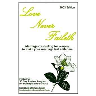 Love Never Faileth - Marriage Counseling for Couples to Make Your Marriage Last a Lifetime. - Hardback - 2002 - 1