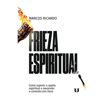 Frieza Espiritual - Como Superar A Apatia Espiritual E Reacender A Conexão Com Deus - 1