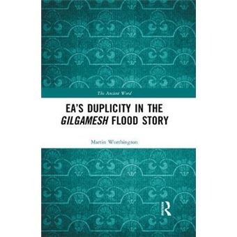 Eaâs Duplicity In The Gilgamesh Flood Story - 1