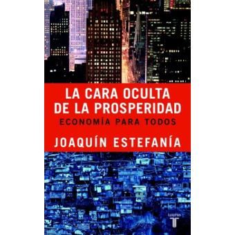 La Cara Oculta De La Prosperidad (Economia Para Todos) - 1