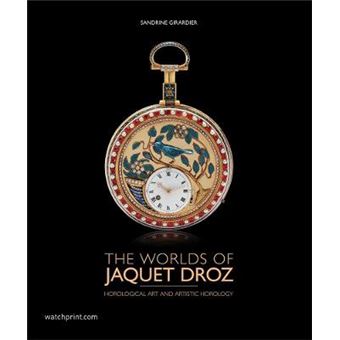 The World Of Jaquet Droz Horological Art And Artistic Horology - 1