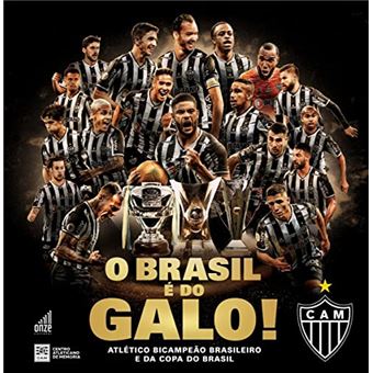 O Brasil É Do Galo!: Atlético Bicampeão Brasileiro E Da Copa Do Brasil - 1