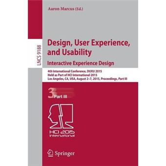 Design, User Experience, and Usability: Interactive Experience Design - 4th International Conference, DUXU 2015, Held as Part of HCI International 2015, Los Angeles, CA, USA, August 2-7, 2015, Proceedings - Paperback - 2015 - 1