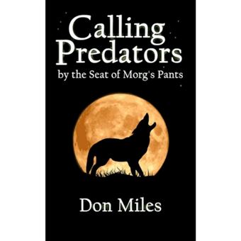 Calling Predators by the Seat of Morg's Pants - Paperback / softback - 2006 - 1