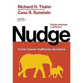 Nudge: Como Tomar Melhores Decisões - 1