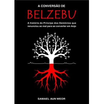 A Conversão de Belzebu: a História do Príncipe dos Demônios que Renunciou ao mal Para se Converter em Anjo - 1