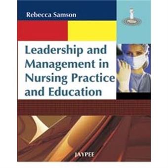 Leadership And Management In Nursing Practice And Education By Rebecca Samson - 1
