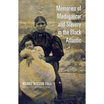 Memories Of Madagascar And Slavery In The Black Atlantic - 1