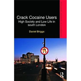 Crack Cocaine Users - High Society and Low Life in South London - Hardback - 2011 - 1