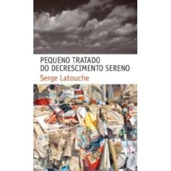Pequeno Tratado Do Decrescimento Sereno - 1