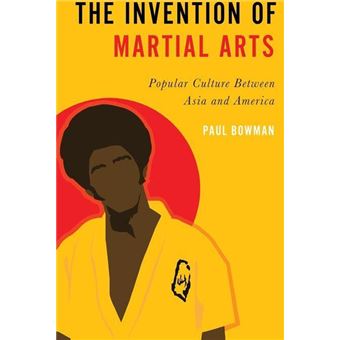 The Invention Of Martial Arts Popular Culture Between Asia And America - 1
