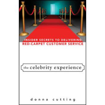 The Celebrity Experience - Insider Secrets to Delivering Red Carpet Customer Service - Hardback - 2008 - 1