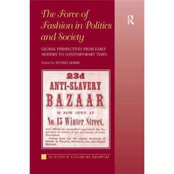 The Force of Fashion in Politics and Society - Global Perspectives from Early Modern to Contemporary Times - Hardback - 2010 - 1