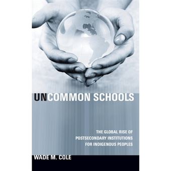 Uncommon Schools - The Global Rise of Postsecondary Institutions for Indigenous Peoples - Hardback - 2011 - 1