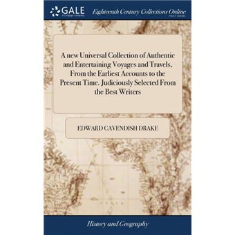 a New Universal Collection Of Authentic And Entertaining Voyages And Travels, From The Earliest Accounts To The Present TimeJudiciously Selected From The Best Writers Hardcover - 1