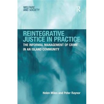 Reintegrative Justice in Practice - The Informal Management of Crime in an Island Community - Hardback - 2014 - 1