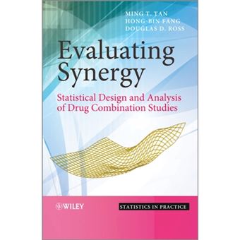 Evaluating Synergy - Statistical Design and Analysis of Drug Combination Studies - Hardback - 2014 - 1