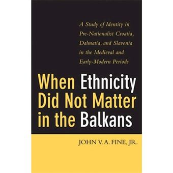 When Ethnicity Did Not Matter in the Balkans - A Study of Identity in Pre-Nationalist Croatia, Dalmatia and Savonia in the Early Modern Periods - Hardback - 2004 - 1