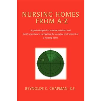 Nursing Homes from A-Z - A Guide Designed to Educate Residents and Family Members in Navigating the Complex Environment of a Nursing Home - Paperback / softback - 2007 - 1