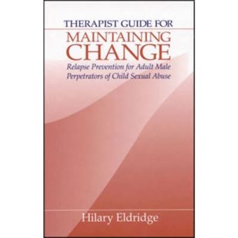 Therapist Guide for Maintaining Change - Relapse Prevention for Adult Male Perpetrators of Child Sexual Abuse - Hardback - 1997 - 1