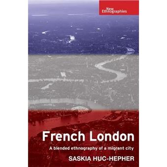 French London A Blended Ethnography Of A Migrant City New Ethnographies - 1