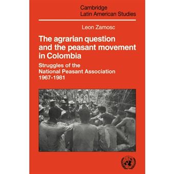 The Agrarian Question and the Peasant Movement in Colombia - Struggles of the National Peasant Association, 1967-1981 - Paperback - 2006 - 1