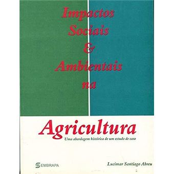 Impactos Sociais e Ambientais na Agricultura. Uma Abordagem Histórica de Um Estudo de Caso - 1
