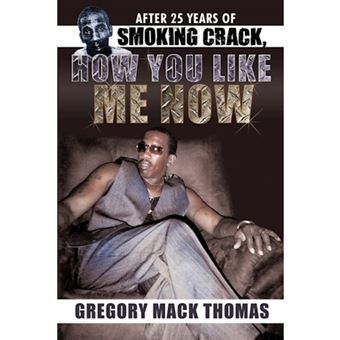 After 25 Years of Smoking Crack, How You Like Me Now - Paperback - 2010 - 1