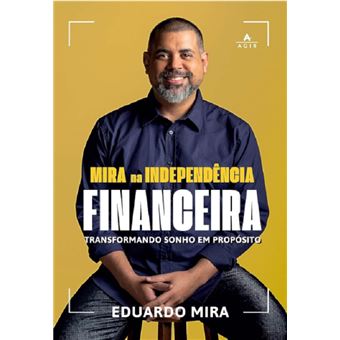 Mira na independência financeira: transformando sonho em propósito - 1