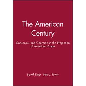 American Century - Consensus and Coercion in the Projection of American Power - Hardback - 1999 - 1