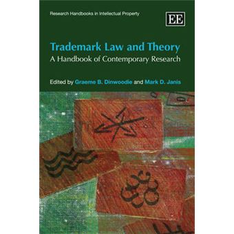 Trademark Law And Theory A Handbook Of Contemporary Research Research Handbooks In Intellectual Property Series - 1