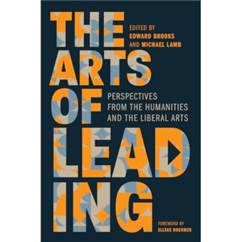 The Arts of Leading Perspectives from the Humanities and the Liberal Arts - 1