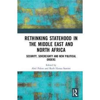 Rethinking Statehood In The Middle East And North Africa Security, Sovereignty And New Political Orders - 1