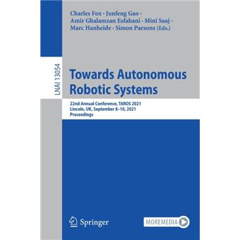 Towards Autonomous Robotic Systems 22nd Annual Conference, TAROS 2021, Lincoln, UK, September 8–10, 2021, Proceedings - 1