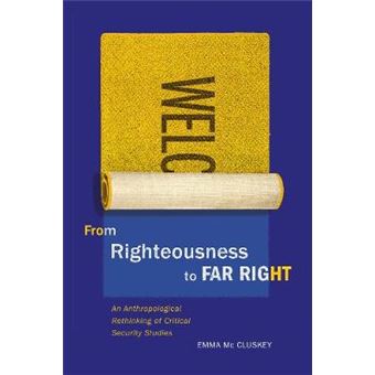 From Righteousness To Far Right An Anthropological Rethinking Of Critical Security Studies Volume 2 None - 1