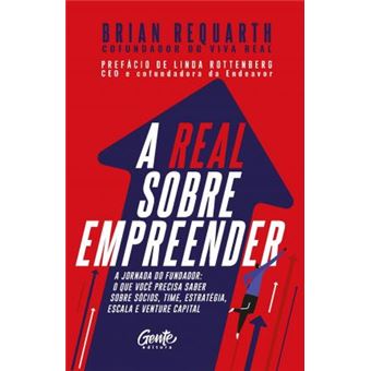 A real sobre empreender: A jornada do fundador: o que você precisa saber sobre sócios, time, estratégia, escala e venture capital - 1
