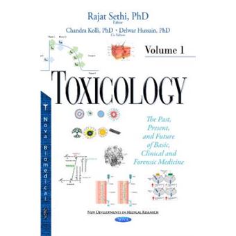 Toxicology The Past, Present  Future Of Basic, Clinical  Forensic Medicine  Volume 1 New Developments In Medical Research - 1