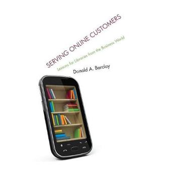 Serving Online Customers : Lessons for Libraries from the Business World - 1