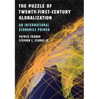 The Puzzle Of Twentyfirstcentury Globalization An International Economics Primer - 1