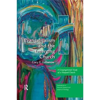 Evangelicalism And The Emerging Church A Congregational Study Of A Vineyard Church Explorations In Practical, Pastoral And Empirical Theology - 1